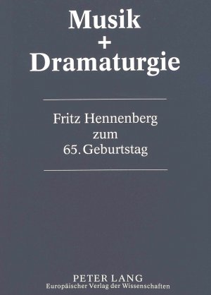 ISBN 9783631317990: Musik & Dramaturgie – 15 Studien- Fritz Hennenberg zum 65. Geburtstag