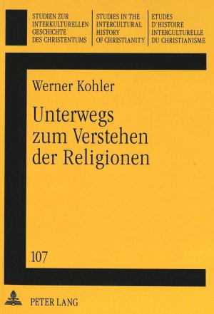 ISBN 9783631327289: Unterwegs zum Verstehen der Religionen - Gesammelte Aufsätze- Herausgegeben im Auftrag der Deutschen Ostasien-Mission und der Schweizerischen Ostasien-Mission