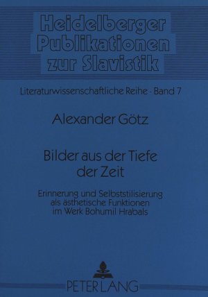 ISBN 9783631328408: Bilder aus der Tiefe der Zeit - Erinnerung und Selbststilisierung als ästhetische Funktionen im Werk Bohumil Hrabals