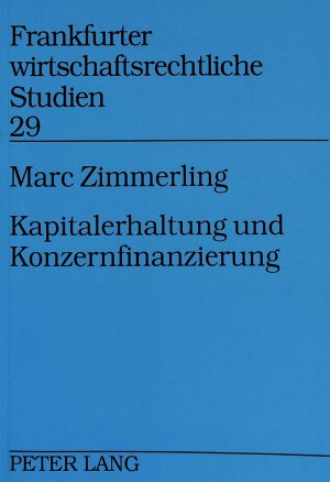 ISBN 9783631329702: Kapitalerhaltung und Konzernfinanzierung - Eine Untersuchung der kapitalerhaltungsrechtlichen Problematik aufsteigender Sicherheiten im Konzern