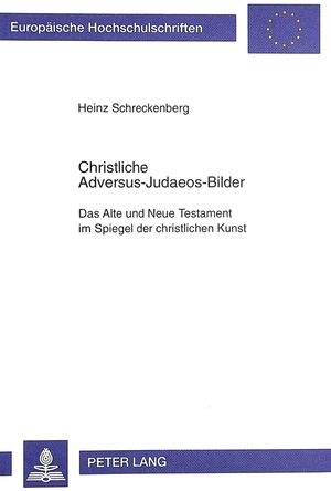 ISBN 9783631339893: Christliche Adversus-Judaeos-Bilder – Das Alte und Neue Testament im Spiegel der christlichen Kunst