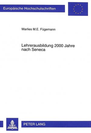 ISBN 9783631350461: Lehrerausbildung 2000 Jahre nach Seneca - Eine empirische Untersuchung zum Professorenverhalten im Meinungsbild der Studierenden der Heilpädagogik in Köln