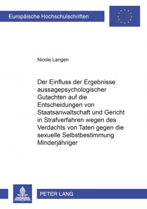 ISBN 9783631351956: Der Einfluß der Ergebniße aussagepsychologischer Gutachten auf die Entscheidungen von Staatsanwaltschaft und Gericht in Strafverfahren wegen des Verdachts von Taten gegen die sexuelle Selbstbestimmung Minderjähriger