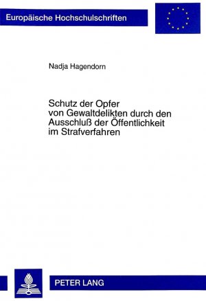 ISBN 9783631355770: Schutz der Opfer von Gewaltdelikten durch den Ausschluß der Öffentlichkeit im Strafverfahren – Eine empirische Untersuchung zur Anwendungspraxis der verfahrensgestaltenden Maßnahme des Ausschlusses der Öffentlichkeit im Strafverfahren