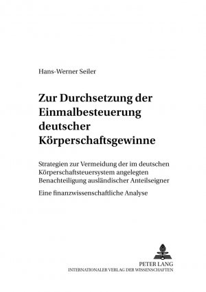 ISBN 9783631356241: Zur Durchsetzung der Einmalbesteuerung deutscher Körperschaftsgewinne : Strategien zur Vermeidung der im deutschen Körperschaftsteuersystem angelegten Benachteiligung ausländischer Anteilseigner : Eine finanzwissenschaftliche Analyse