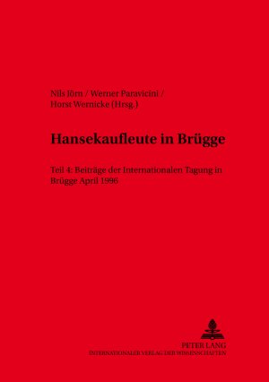 ISBN 9783631358450: Hansekaufleute in Brügge - Teil 4: Beiträge der Internationalen Tagung in Brügge April 1996