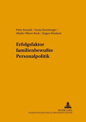 ISBN 9783631360019: Erfolgsfaktor familienbewußte Personalpolitik. ( = Arbeitswissenschaft in der betrieblichen Praxis, 16) .