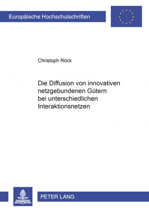 ISBN 9783631366011: Die Diffusion von innovativen netzgebundenen Gütern bei unterschiedlichen Interaktionsnetzen