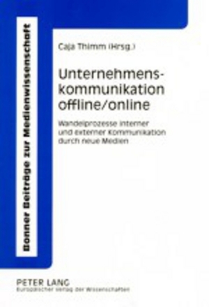 ISBN 9783631366271: Unternehmenskommunikation offline/online: Wandelprozesse interner und externer Kommunikation durch neue Medien (Bonner Beiträge zur Medienwissenschaft)