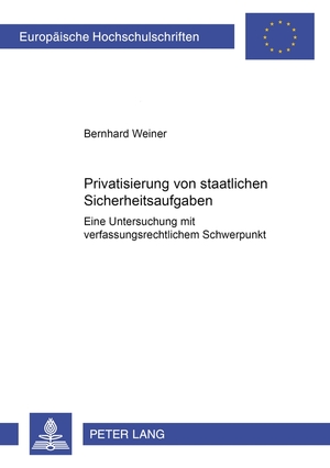 ISBN 9783631369272: Privatisierung von staatlichen Sicherheitsaufgaben – Eine Untersuchung mit verfassungsrechtlichem Schwerpunkt