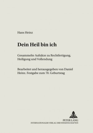 ISBN 9783631371893: Dein Heil bin ich - Gesammelte Aufsätze zu Rechtfertigung, Heiligung und Vollendung- Festgabe zum 70. Geburtstag