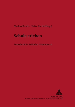 ISBN 9783631374900: SCHULe erLEBEN - Festschrift für Wilhelm Wittenbruch