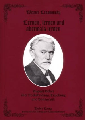 ISBN 9783631377062: Lernen, lernen und abermals lernen - August Bebel über Volksbildung, Erziehung und Pädagogik