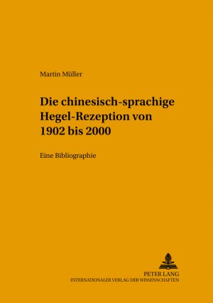 ISBN 9783631397473: Die chinesischsprachige Hegel-Rezeption von 1902 bis 2000