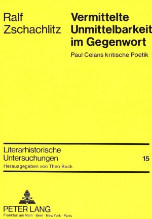 ISBN 9783631424605: Vermittelte Unmittelbarkeit im Gegenwort - Paul Celans kritische Poetik