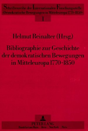 ISBN 9783631427200: Bibliographie zur Geschichte der demokratischen Bewegungen in Mitteleuropa 1770-1850 - Herausgegeben von Helmut Reinalter