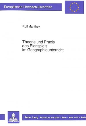 ISBN 9783631428474: Theorie und Praxis des Planspiels im Geographieunterricht – Dargestellt auf der Grundlage einer Analyse von Planspielen und gezielter Erprobungsversuche