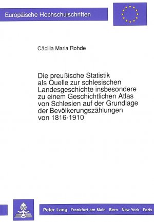 ISBN 9783631428597: Die preußische Statistik als Quelle zur schlesischen Landesgeschichte insbesondere zu einem Geschichtlichen Atlas von Schlesien auf der Grundlage der Bevölkerungszählungen von 1816-1910