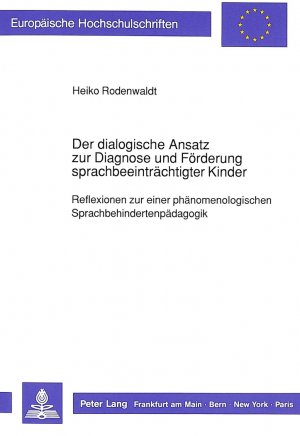 ISBN 9783631429488: Der dialogische Ansatz zur Diagnose und Förderung sprachbeeinträchtigter Kinder - Reflexionen zu einer phänomenologischen Sprachbehindertenpädagogik