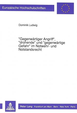 ISBN 9783631432501: Gegenwärtiger Angriff", "drohende" und "gegenwärtige Gefahr" im Notwehr- und Notstandsrecht.  Eine Studie zu den temporalen Erfordernissen der Notrechte unter vergleichender Einbeziehung der Gefahrerfordernisse des Polizeirechts. (Europäische Hochschulschriften, Reihe II: Rechtswissenschaft, Bd. 1055)