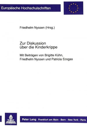 ISBN 9783631437643: Zur Diskussion über die Kindergrippe, Mit Beiträgen von Brigitte Kühn, Friedhelm Nyssen und Patricia Szogas