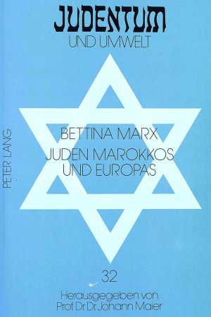 ISBN 9783631440698: Juden Marokkos und Europas – Das marokkanische Judentum im 19. Jahrhundert und seine Darstellung in der zeitgenössischen jüdischen Presse in Deutschland, Frankreich und Großbritannien