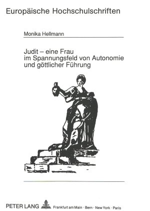 ISBN 9783631441459: Judit - eine Frau im Spannungsfeld von Autonomie und göttlicher Führung - Studie über eine Frauengestalt des Alten Testaments