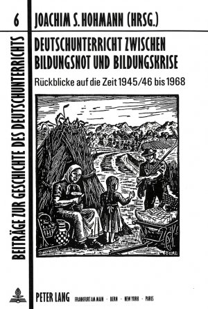 ISBN 9783631444795: Deutschunterricht zwischen Bildungsnot und Bildungskrise - Rückblicke auf die Zeit 1945/46 bis 1968