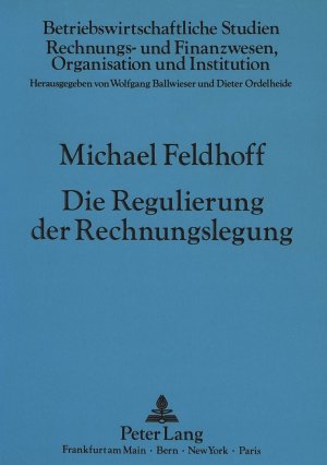 ISBN 9783631446300: Die Regulierung der Rechnungslegung - Eine systematische Darstellung der Grundlagen mit einer Anwendung auf die Frage der Publizität