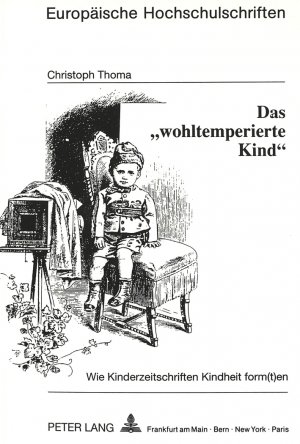 ISBN 9783631446706: Das «wohltemperierte Kind» - Wie Kinderzeitschriften Kindheit form(t)en