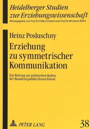 ISBN 9783631447345: Erziehung zu symmetrischer Kommunikation – Ein Beitrag zur politischen Kultur der Bundesrepublik Deutschland