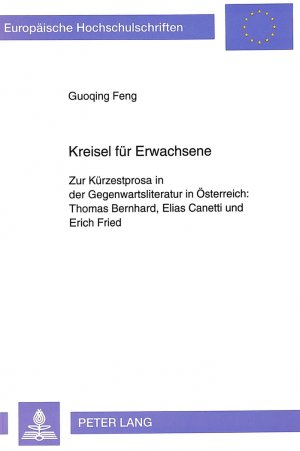 ISBN 9783631459492: Kreisel für Erwachsene - Zur Kürzestprosa in der Gegenwartsliteratur in Österreich:- Thomas Bernhard, Elias Canetti und Erich Fried