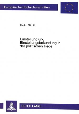 ISBN 9783631459676: Einstellung und Einstellungsbekundung in der politischen Rede - Eine sprachwissenschaftliche Untersuchung der Rede Philipp Jenningers vom 10. November 1988