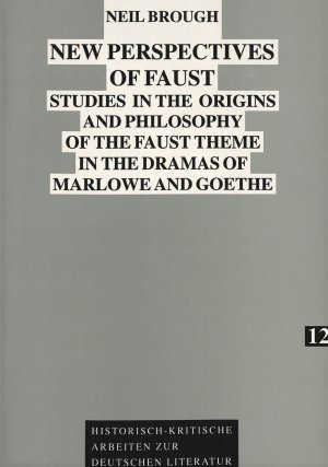 ISBN 9783631459683: New Perspectives of Faust - Studies in the Origins and Philosophy of the Faust Theme in the Dramas of Marlowe and Goethe