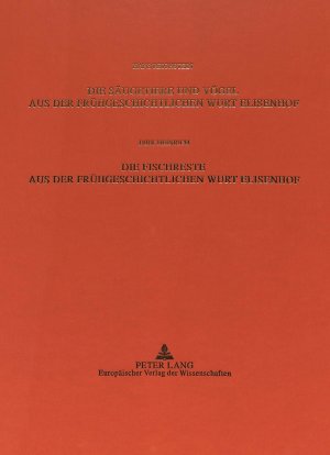 ISBN 9783631462157: Die Säugetiere und Vögel aus der Frühgeschichtlichen Wurt Elisenhof- Die Fischreste aus der Frühgeschichtlichen Wurt Elisenhof – Die Fischreste aus der Frühgeschichtlichen Wurt Elisenhof