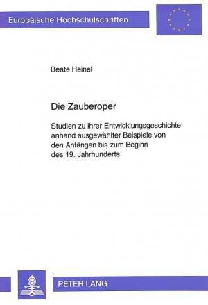 ISBN 9783631463314: Die Zauberoper - Studien zu ihrer Entwicklungsgeschichte anhand ausgewählter Beispiele von den Anfängen bis zum Beginn des 19. Jahrhunderts