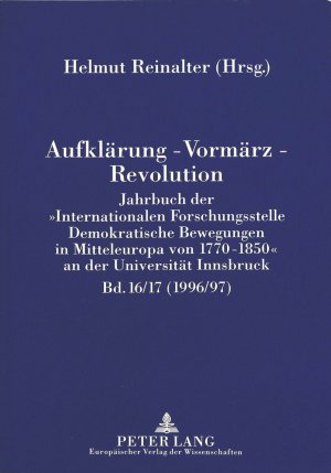 ISBN 9783631468500: Aufklärung - Vormärz - Revolution – Jahrbuch der «Internationalen Forschungsstelle Demokratische Bewegungen in Mitteleuropa von 1770-1850» an der Universität Innsbruck (1996/97)