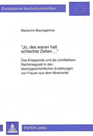 ISBN 9783631473757: Jo, des waren halt schlechte Zeiten...»: Das Kriegsende und die unmittelbare Nachkriegszeit in den lebensgeschichtlichen Erzählungen von Frauen aus ... Histoire et sciences auxiliaires, Band 610)