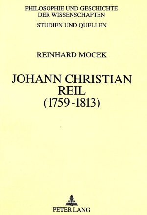 ISBN 9783631485071: Johann Christian Reil (1759-1813) - Das Problem des Übergangs von der Spätaufklärung zur Romantik in Biologie und Medizin in Deutschland