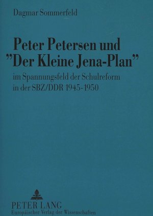 ISBN 9783631491102: Peter Petersen und «Der Kleine Jena-Plan» : im Spannungsfeld der Schulreform in der SBZ/DDR 1945-1950