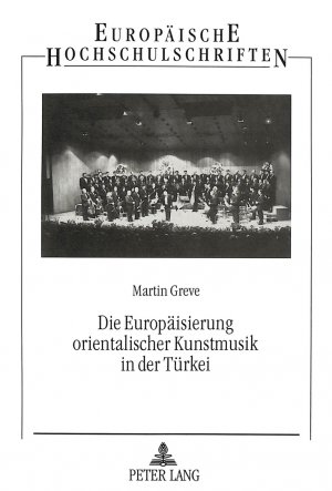 ISBN 9783631491355: Die Europäisierung orientalischer Kunstmusik in der Türkei