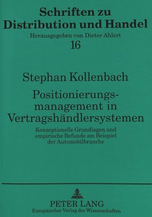 ISBN 9783631491799: Positionierungsmanagement in Vertragshändlersystemen – Konzeptionelle Grundlagen und empirische Befunde am Beispiel der Automobilbranche