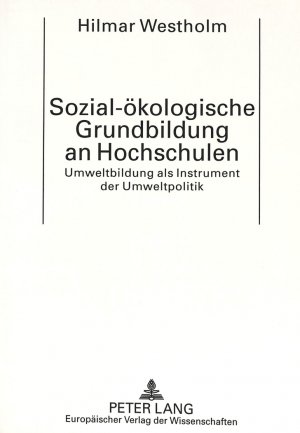 ISBN 9783631493441: Sozial-ökologische Grundbildung an Hochschulen – Umweltbildung als Instrument der Umweltpolitik