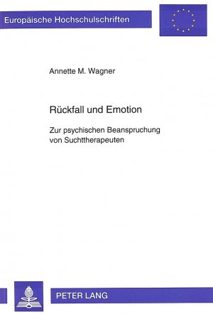 ISBN 9783631495377: Rückfall und Emotion - Zur psychischen Beanspruchung von Suchttherapeuten