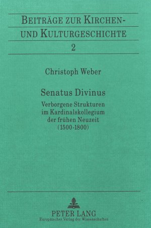 ISBN 9783631500040: Senatus Divinus – Verborgene Strukturen im Kardinalskollegium der frühen Neuzeit (1500-1800)