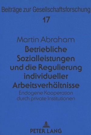 ISBN 9783631500163: Betriebliche Sozialleistungen und die Regulierung individueller Arbeitsverhältnisse – Endogene Kooperation durch private Institutionen