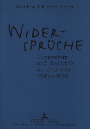 ISBN 9783631500484: Widersprüche. Literatur und Politik in der DDR 1949-1989 – Zusammenhänge - Werke - Dokumente