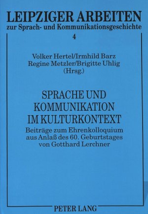 ISBN 9783631500507: Sprache und Kommunikation im Kulturkontext - Beiträge zum Ehrenkolloquium aus Anlaß des 60. Geburtstages von Gotthard Lerchner