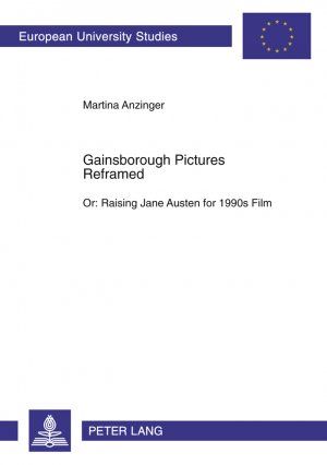 ISBN 9783631501993: Gainsborough Pictures Reframed - Or: Raising Jane Austen for 1990s Film- A Film-Historic and Film-Analytical Study of the 1995 Films "Sense and Sensibility</I> and "Persuasion</I>