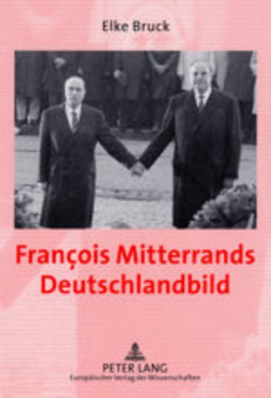 ISBN 9783631502020: François Mitterrands Deutschlandbild – Perzeption und Politik im Spannungsfeld deutschland-, europa- und sicherheitspolitischer Entscheidungen 1989-1992